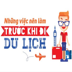 6 việc cần làm trước khi đi du lịch nước ngoài